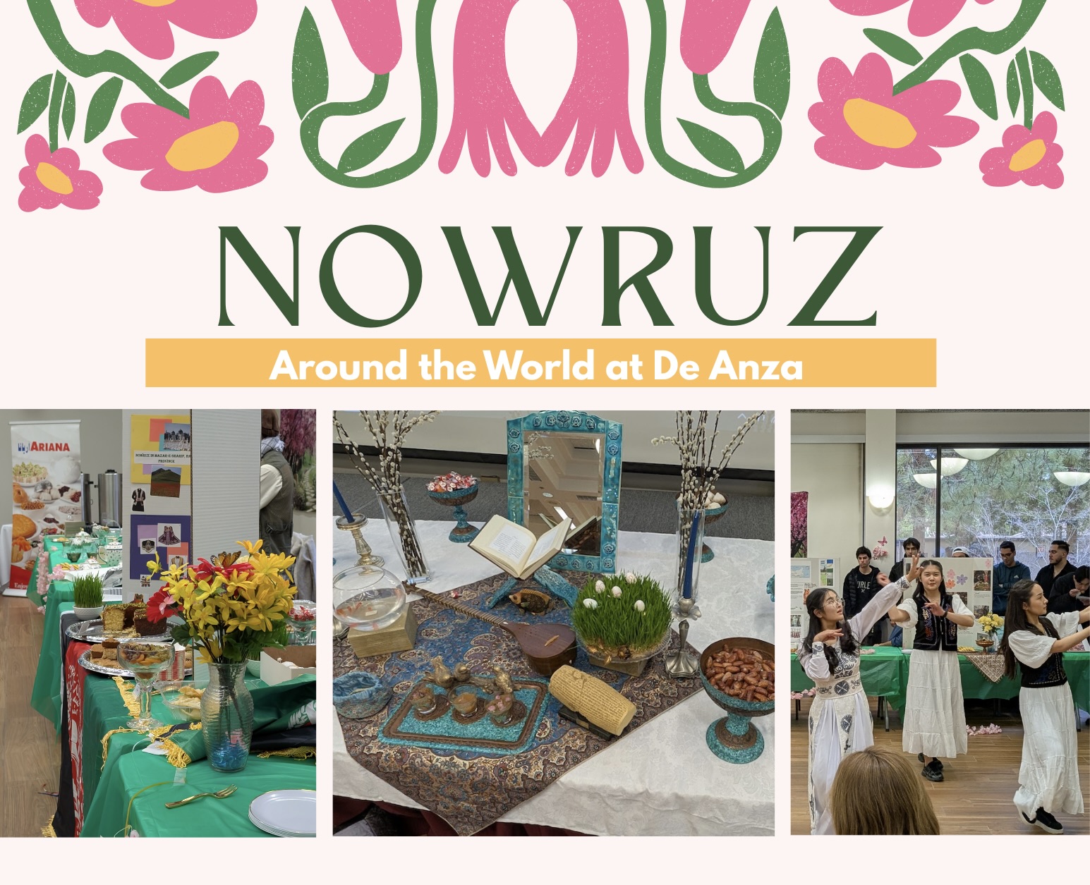 nowruz 2026 "Nowruz around the world at De Anza" on pastel pink background with pink flowers. Below, are images of trifold boards surrounded by food and flowers, a table decorated with food, a mirror and an instrument. There is a photo of students dancing