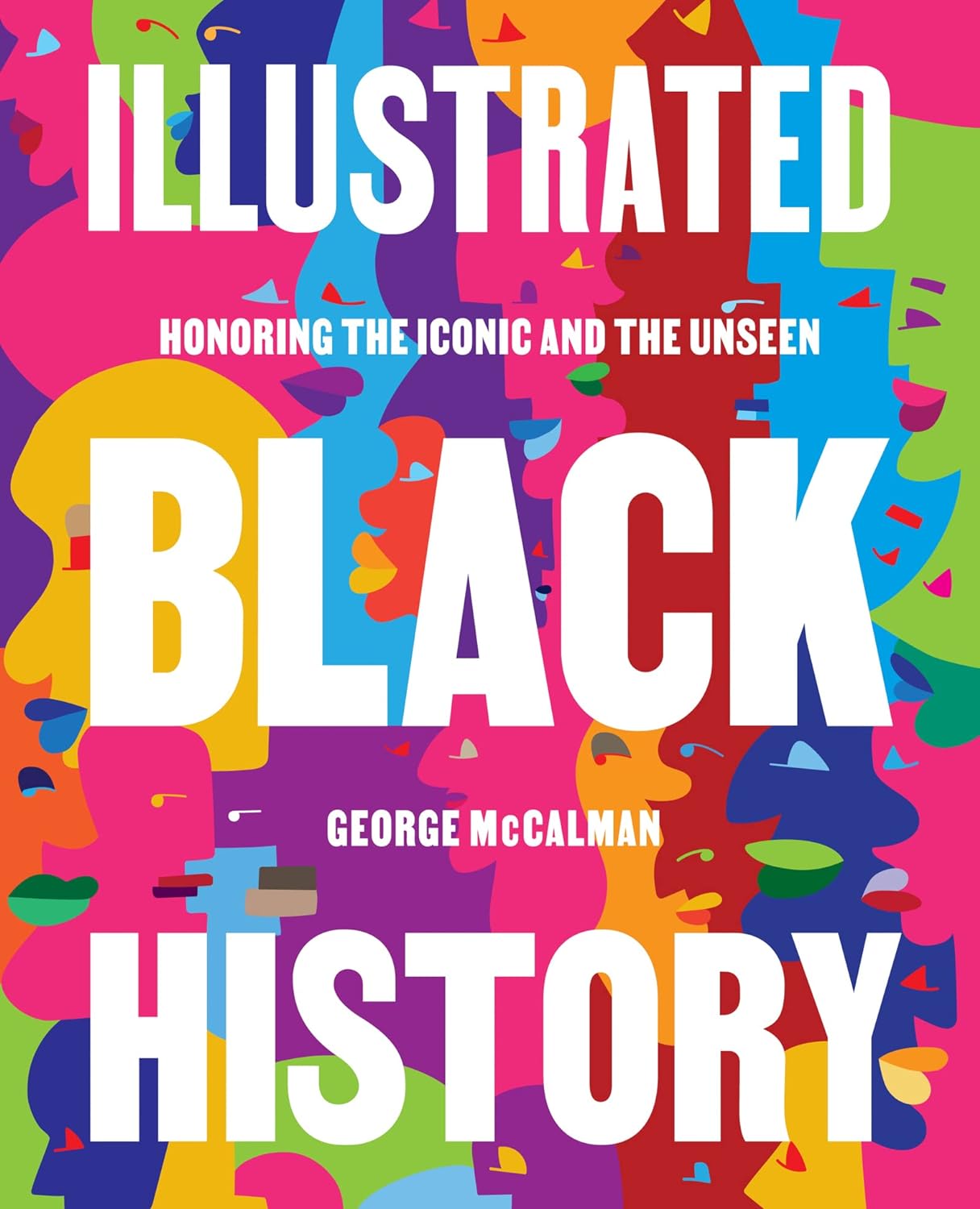 Book cover for Illustrated Black history : honoring the iconic and the unseen